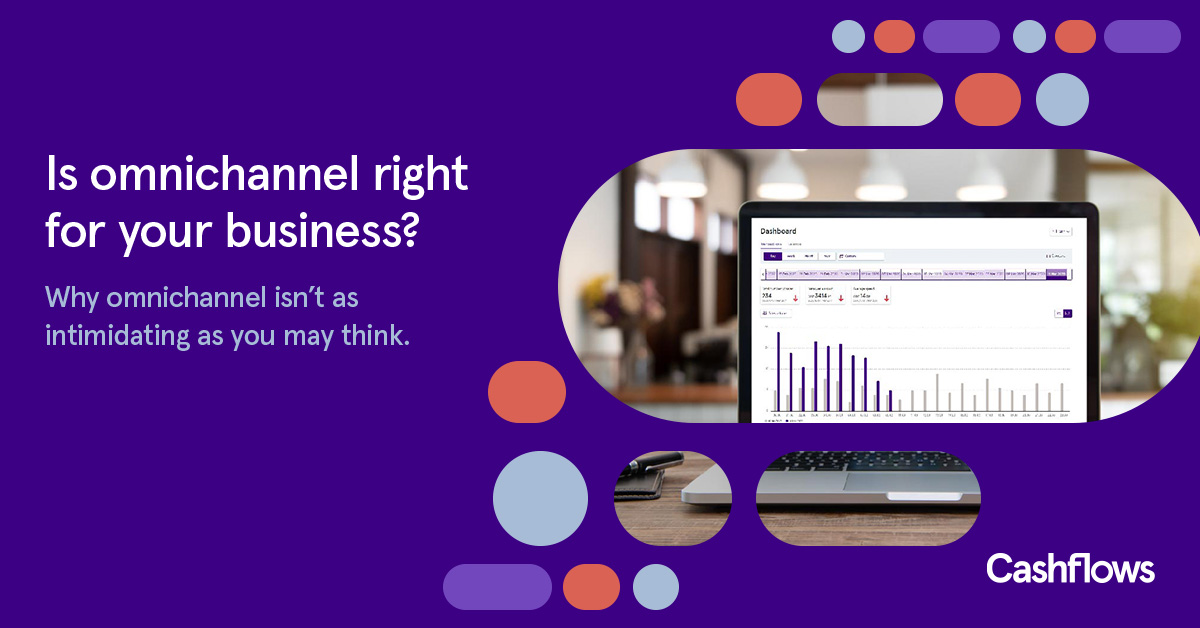 Image of Cashflows Go portal  reporting with the following text: Is omnichannel right for your business? why Omnichnnel isn't as intimidating as you may think; omnichannel payments; in-person payments; online payments; in-app payments; fintech; mobile payments; omnichannel reporting