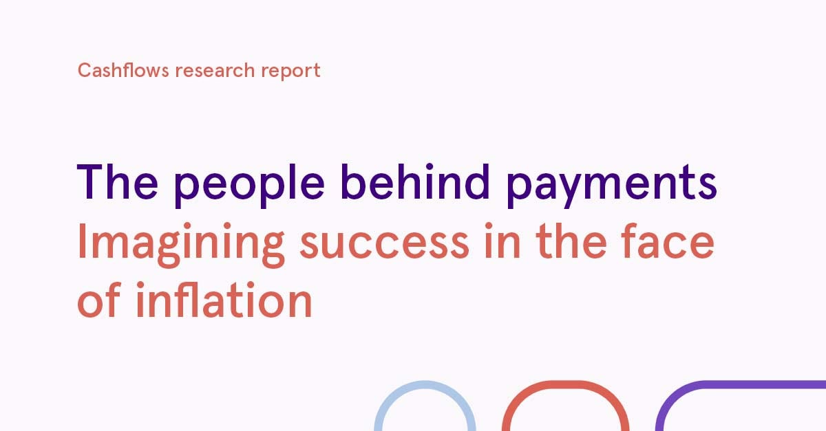 people behind payments; inflation; small and medium businesses; payments; payments provider; research; insights; white paper